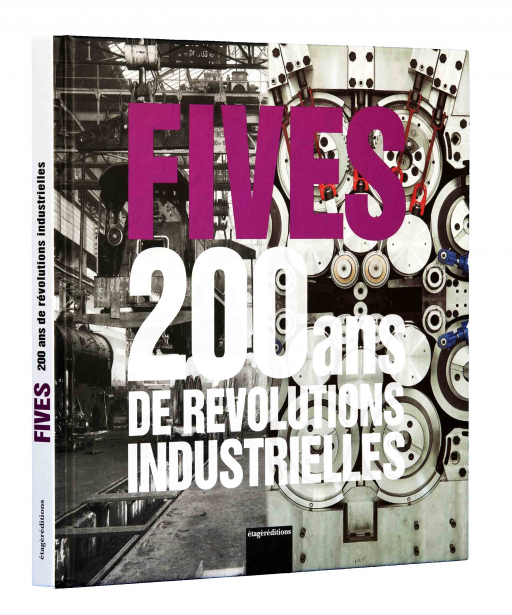 FIVES, 200 ans de révolutions industrielles