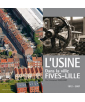 L'Usine dans la ville, Fives-Lille, 1812-2007